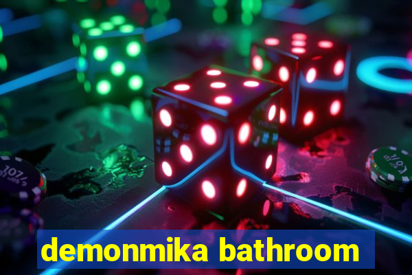 demonmika bathroom